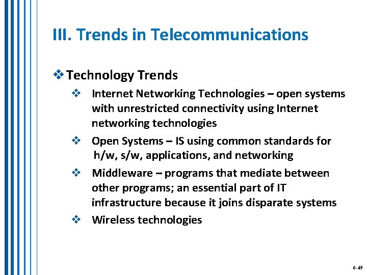 III. Trends in Telecommunications v Technology Trends v Internet Networking Technologies – open systems