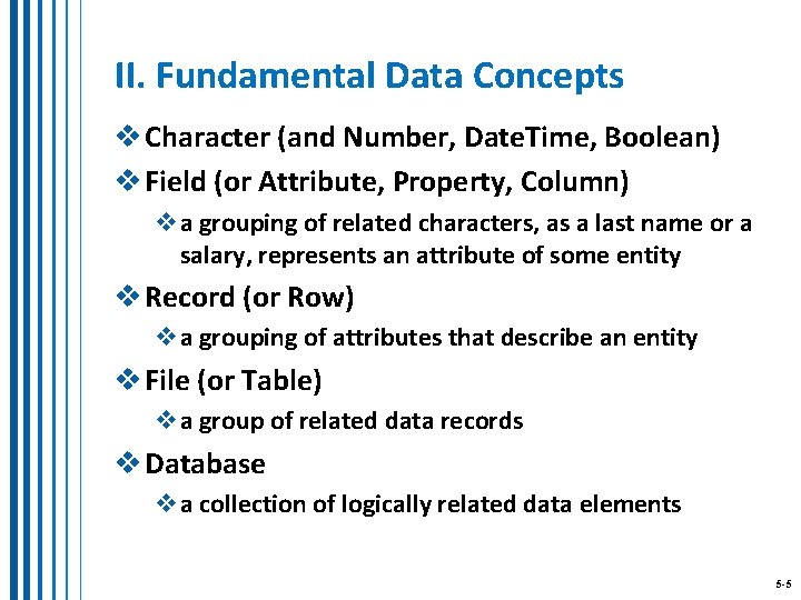 II. Fundamental Data Concepts v Character (and Number, Date. Time, Boolean) v Field (or