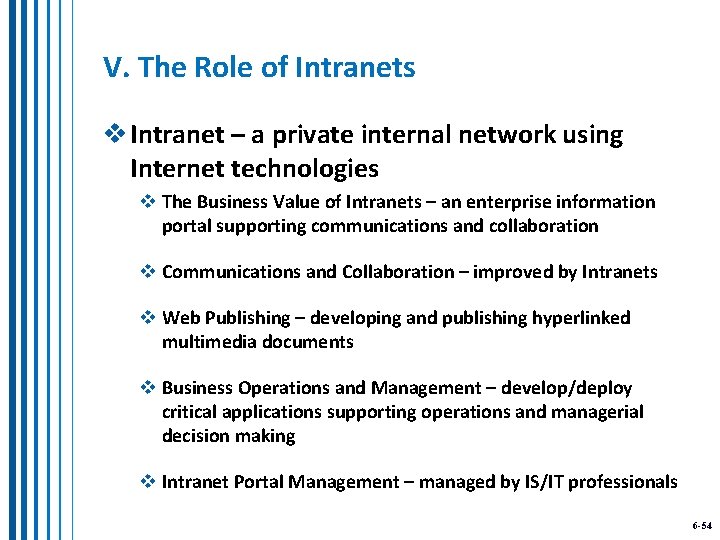 V. The Role of Intranets v Intranet – a private internal network using Internet