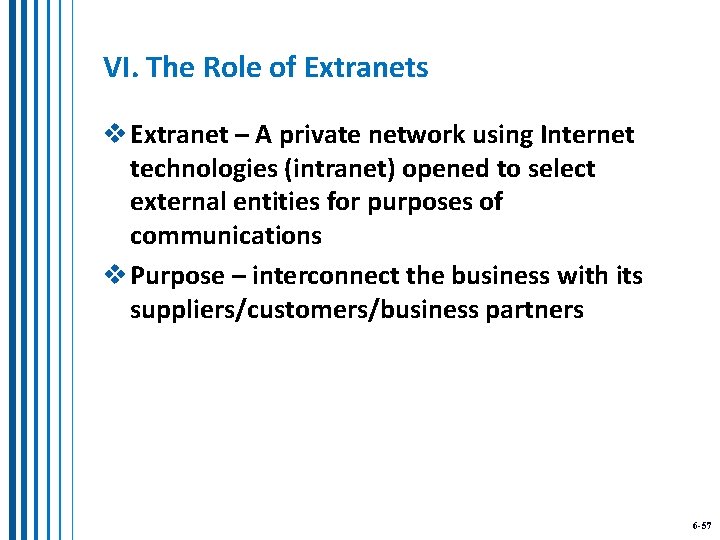 VI. The Role of Extranets v Extranet – A private network using Internet technologies