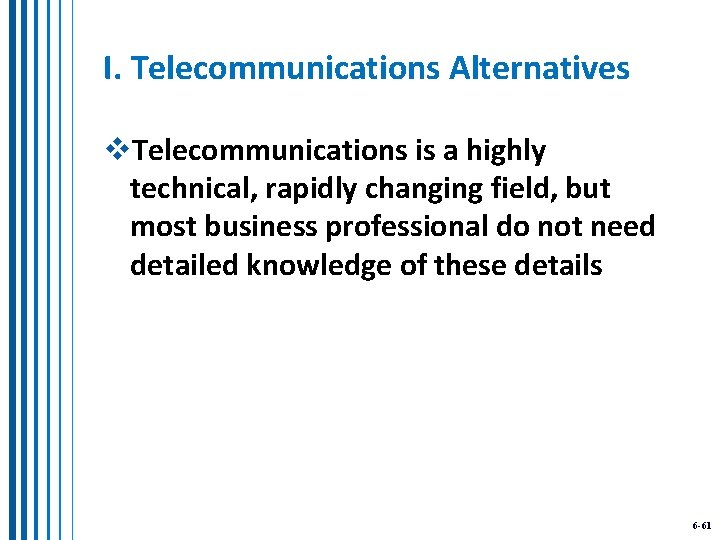 I. Telecommunications Alternatives v. Telecommunications is a highly technical, rapidly changing field, but most