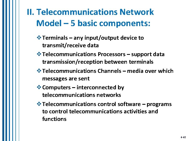 II. Telecommunications Network Model – 5 basic components: v. Terminals – any input/output device