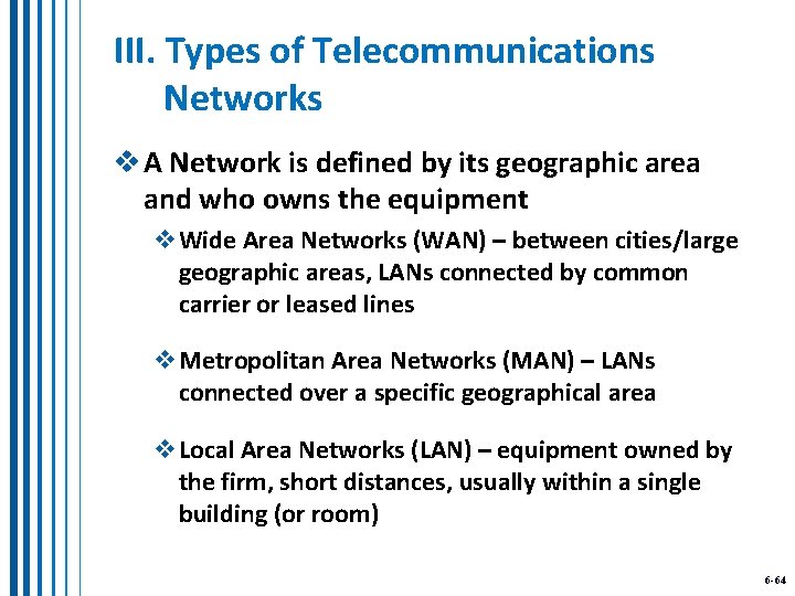 III. Types of Telecommunications Networks v A Network is defined by its geographic area