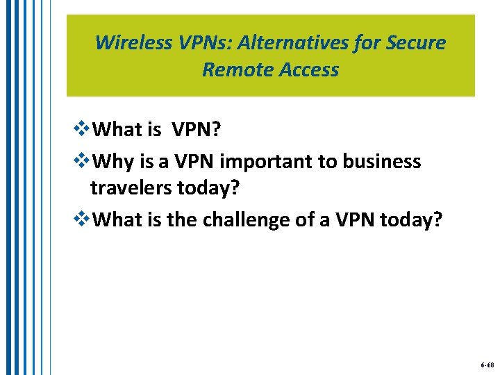 Wireless VPNs: Alternatives for Secure Remote Access v. What is VPN? v. Why is