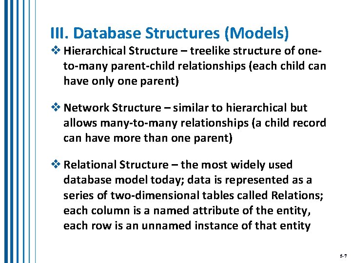 III. Database Structures (Models) v Hierarchical Structure – treelike structure of oneto-many parent-child relationships