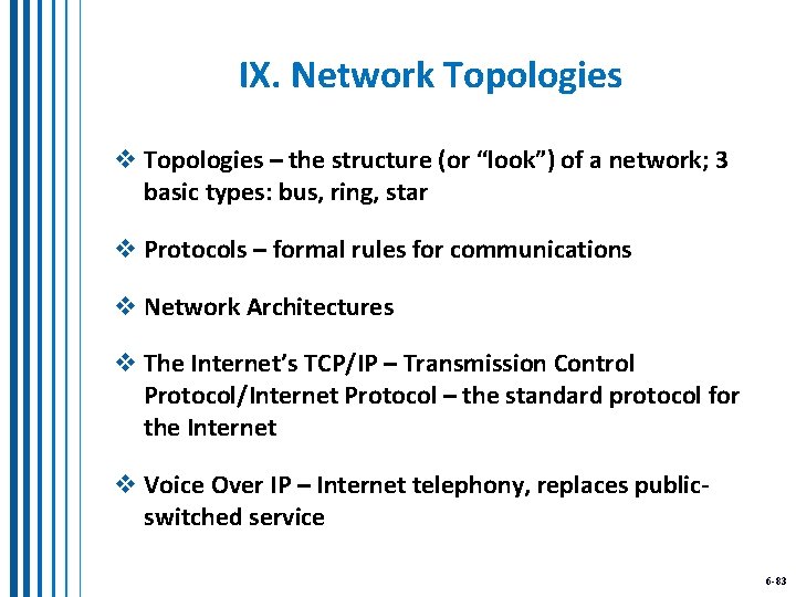 IX. Network Topologies v Topologies – the structure (or “look”) of a network; 3