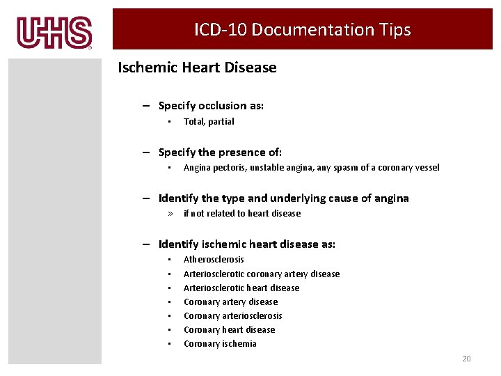 ICD-10 Documentation Tips Ischemic Heart Disease – Specify occlusion as: • Total, partial –