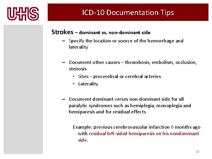 ICD-10 Documentation Tips Strokes – dominant vs. non-dominant side – Specify the location or