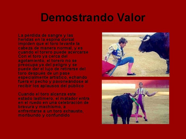 Demostrando Valor La pérdida de sangre y las heridas en la espina dorsal impiden