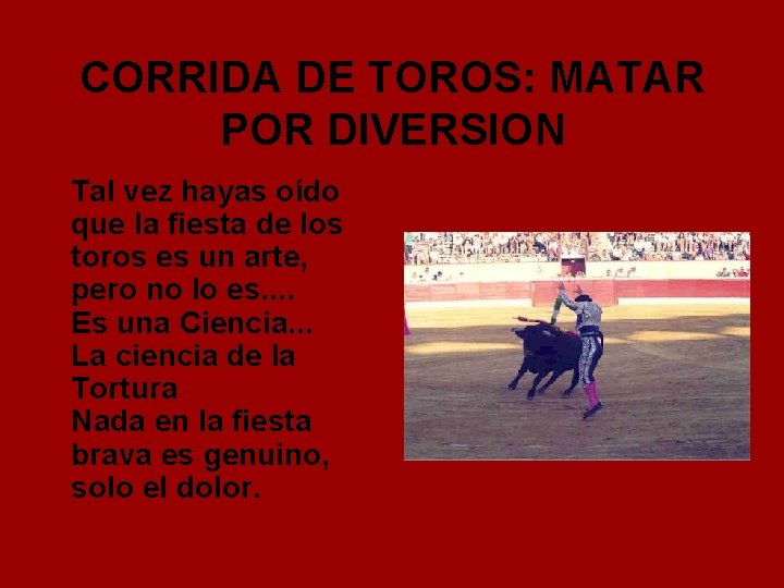 CORRIDA DE TOROS: MATAR POR DIVERSION Tal vez hayas oído que la fiesta de