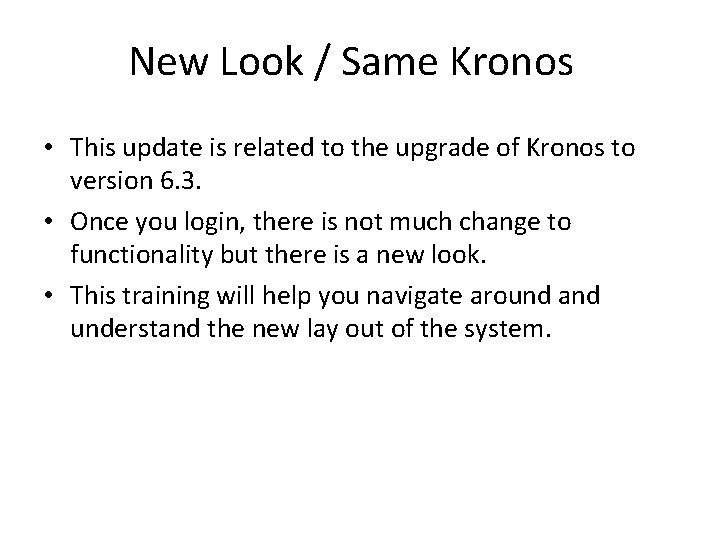 New Look / Same Kronos • This update is related to the upgrade of