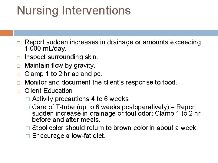Nursing Interventions Report sudden increases in drainage or amounts exceeding 1, 000 m. L/day.