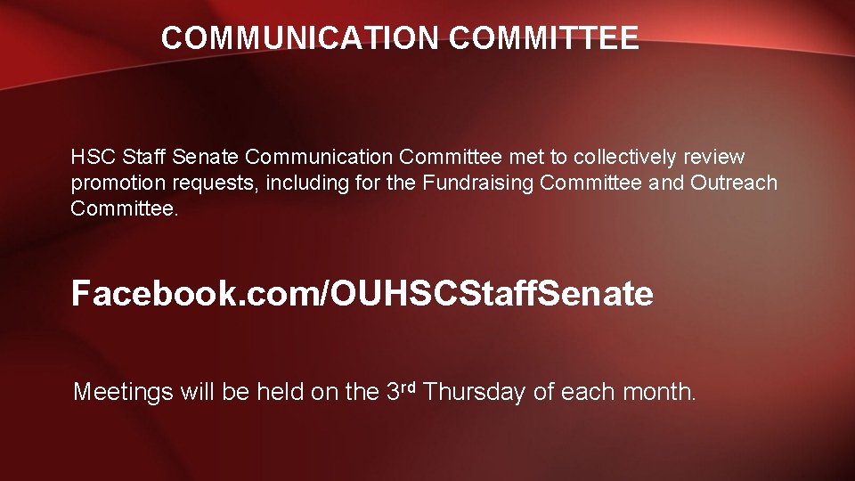 COMMUNICATION COMMITTEE HSC Staff Senate Communication Committee met to collectively review promotion requests, including