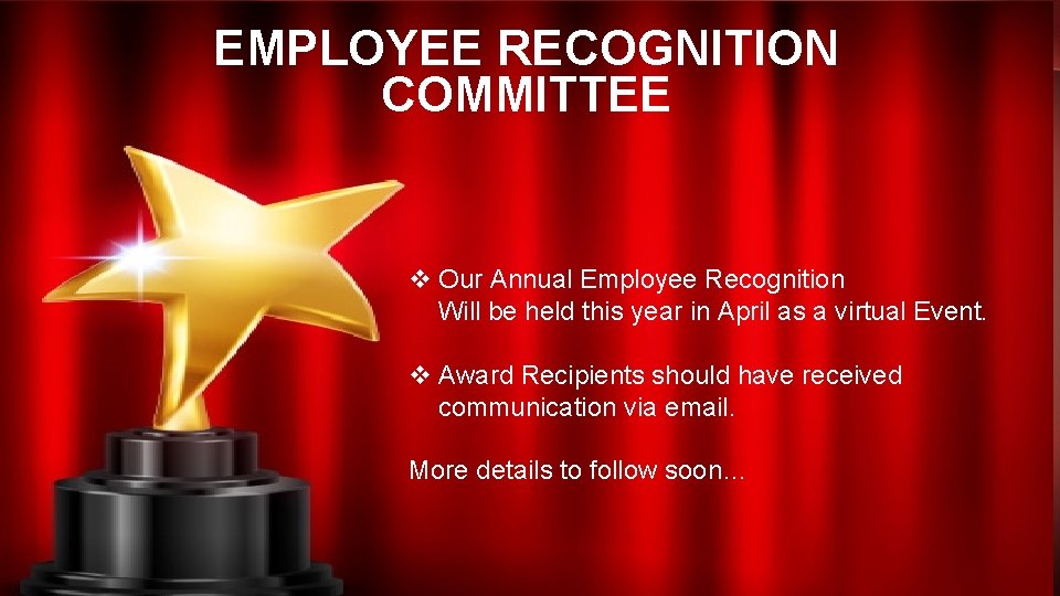 EMPLOYEE RECOGNITION COMMITTEE v Our Annual Employee Recognition Will be held this year in