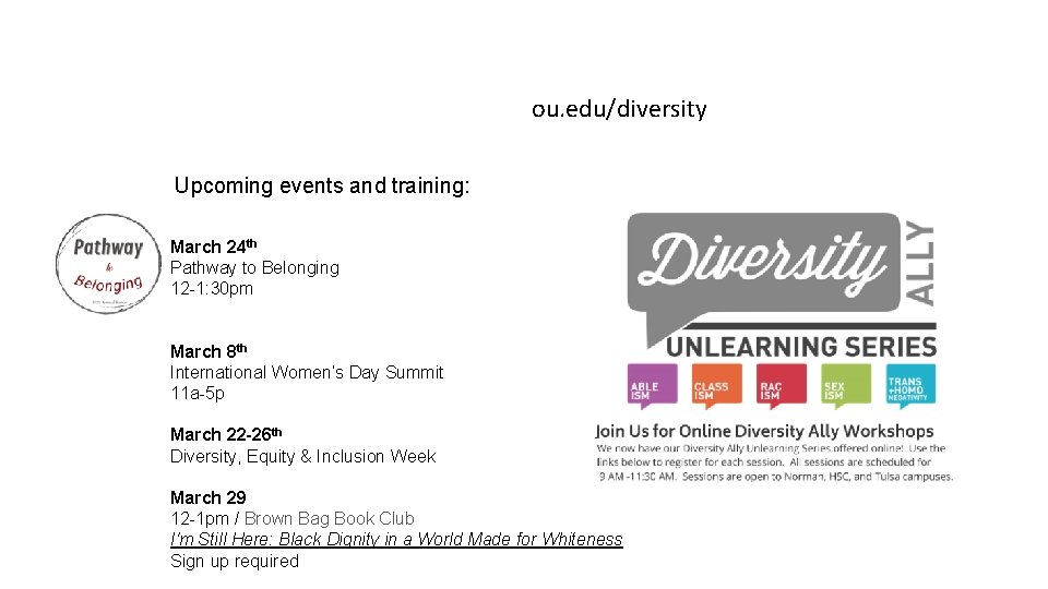 ou. edu/diversity Upcoming events and training: March 24 th Pathway to Belonging 12 -1:
