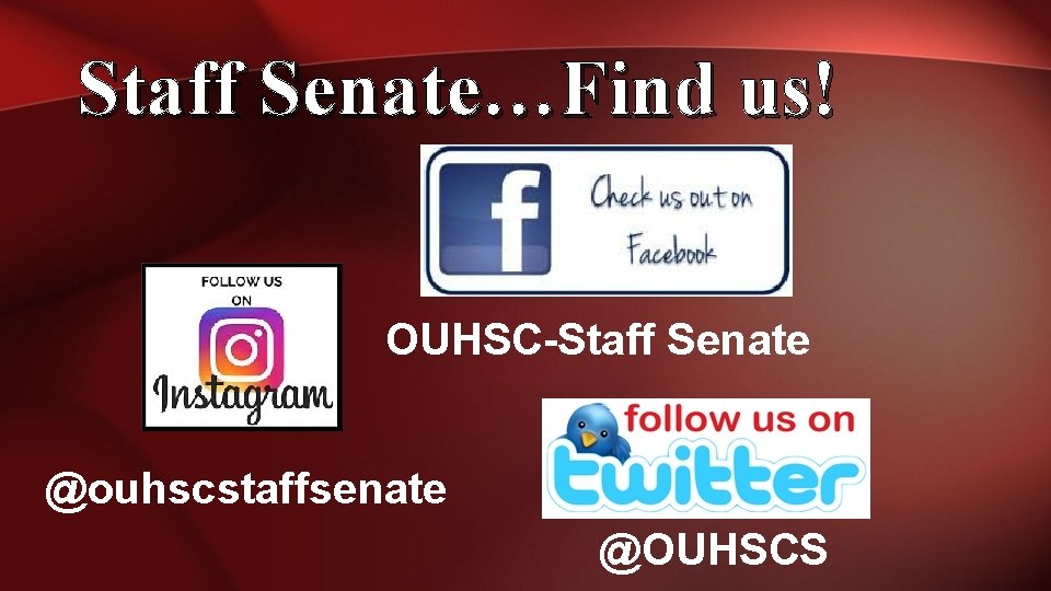 Staff Senate…Find us! OUHSC-Staff Senate @ouhscstaffsenate @OUHSCS 