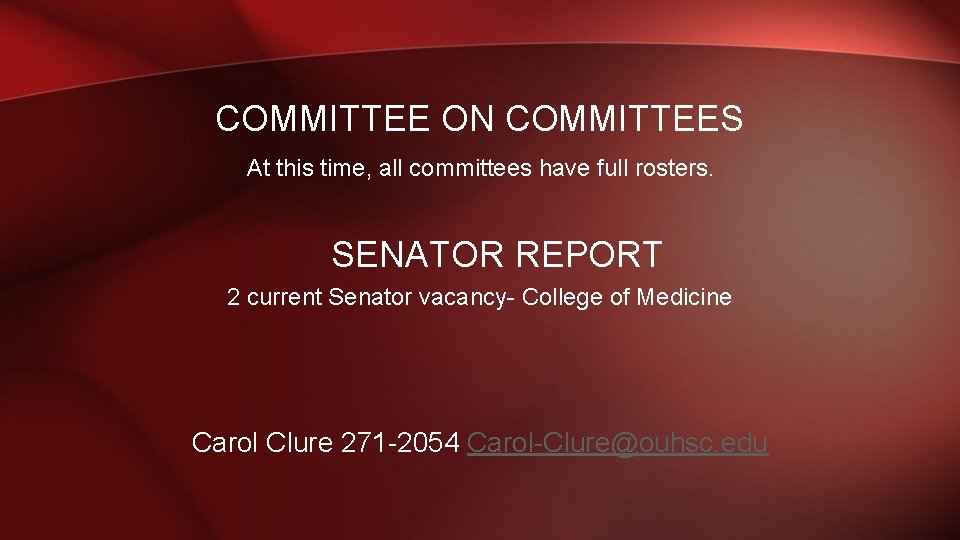 COMMITTEE ON COMMITTEES At this time, all committees have full rosters. SENATOR REPORT 2