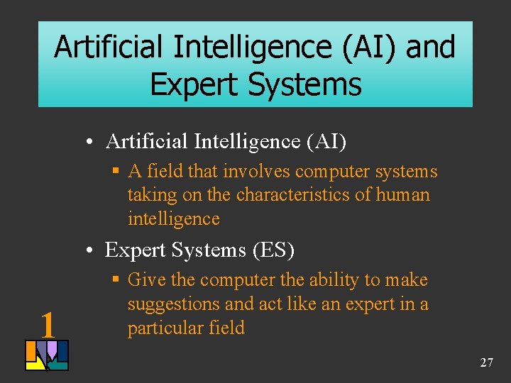 Artificial Intelligence (AI) and Expert Systems • Artificial Intelligence (AI) § A field that Artificial Intelligence (AI) and Expert Systems • Artificial Intelligence (AI) § A field that