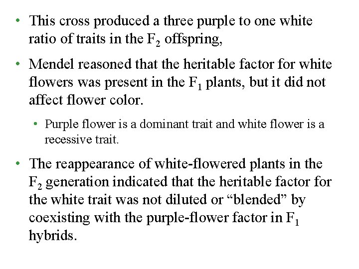 • This cross produced a three purple to one white ratio of traits