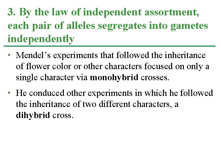 3. By the law of independent assortment, each pair of alleles segregates into gametes