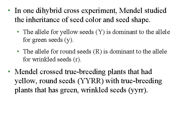  • In one dihybrid cross experiment, Mendel studied the inheritance of seed color