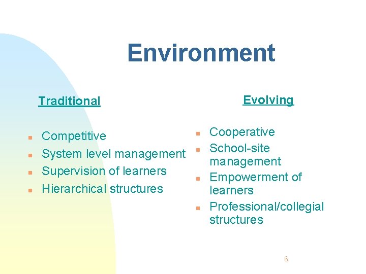 Environment Evolving Traditional n n Competitive System level management Supervision of learners Hierarchical structures