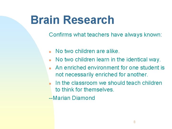 Brain Research Confirms what teachers have always known: No two children are alike. n