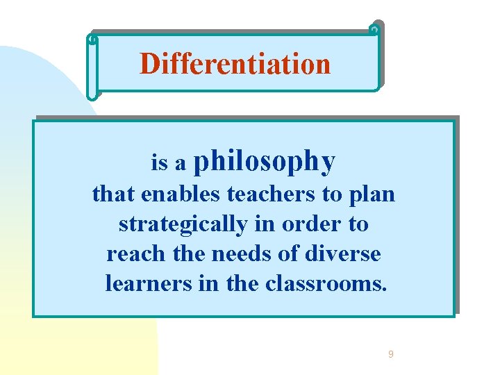 Differentiation is a philosophy that enables teachers to plan strategically in order to reach