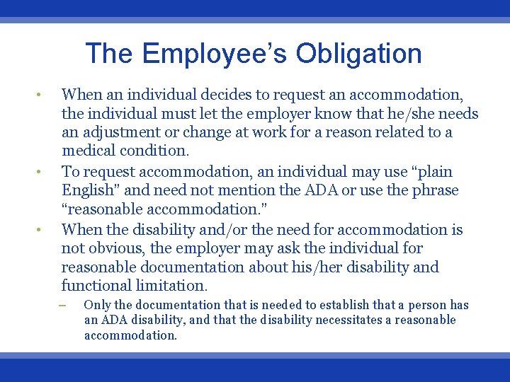 The Employee’s Obligation • • • When an individual decides to request an accommodation,