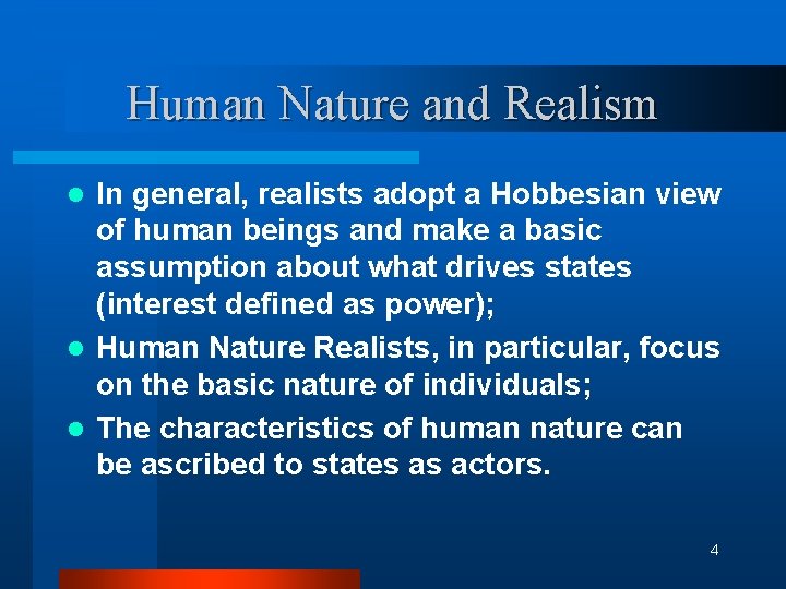 Human Nature and Realism In general, realists adopt a Hobbesian view of human beings