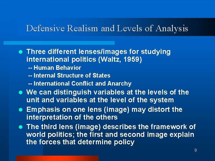 Defensive Realism and Levels of Analysis l Three different lenses/images for studying international politics