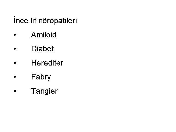 İnce lif nöropatileri • Amiloid • Diabet • Herediter • Fabry • Tangier 