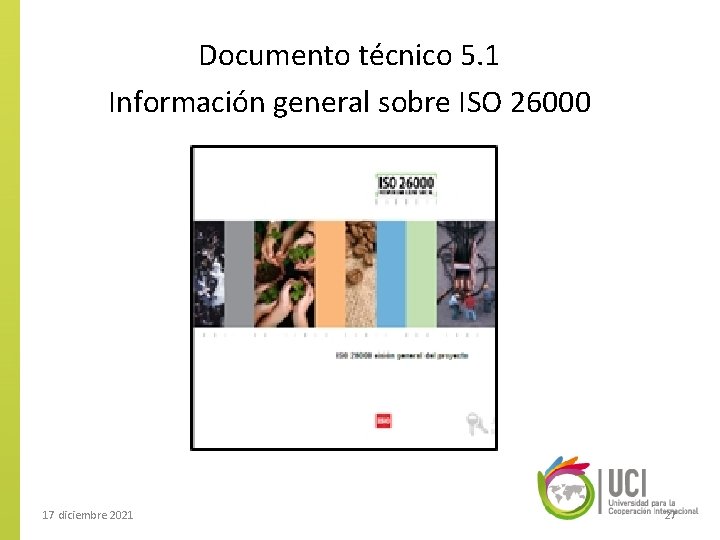 Documento técnico 5. 1 Información general sobre ISO 26000 17 diciembre 2021 27 