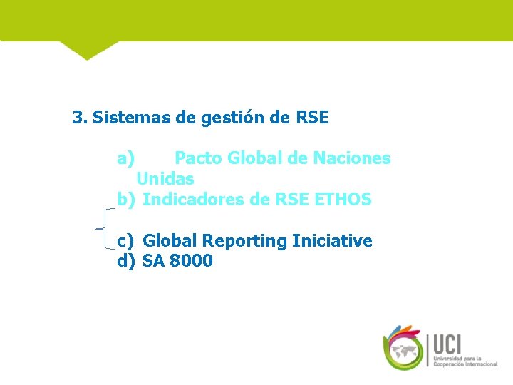 3. Sistemas de gestión de RSE a) Pacto Global de Naciones Unidas b) Indicadores