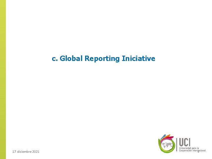 c. Global Reporting Iniciative 17 diciembre 2021 4 