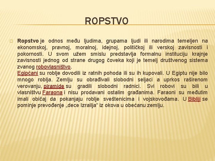 ROPSTVO � Ropstvo je odnos među ljudima, grupama ljudi ili narodima temeljen na ekonomskoj,