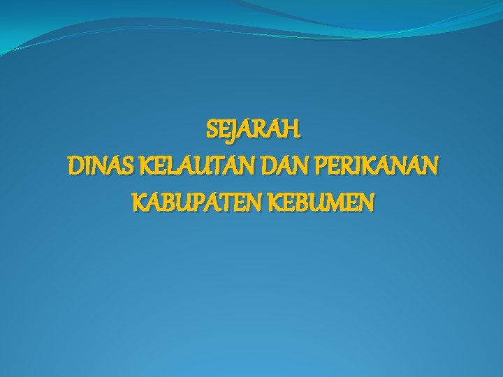 SEJARAH DINAS KELAUTAN DAN PERIKANAN KABUPATEN KEBUMEN 