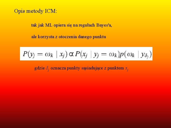 Opis metody ICM: tak jak ML opiera się na regułach Bayes'a, ale korzysta z