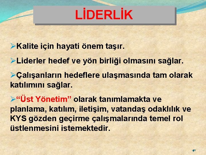 LİDERLİK ØKalite için hayati önem taşır. ØLiderler hedef ve yön birliği olmasını sağlar. ØÇalışanların