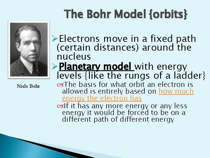 The Bohr Model {orbits} ØElectrons move in a fixed path (certain distances) around the