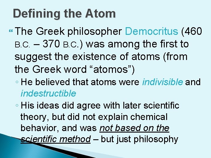 Defining the Atom The Greek philosopher Democritus (460 B. C. – 370 B. C.