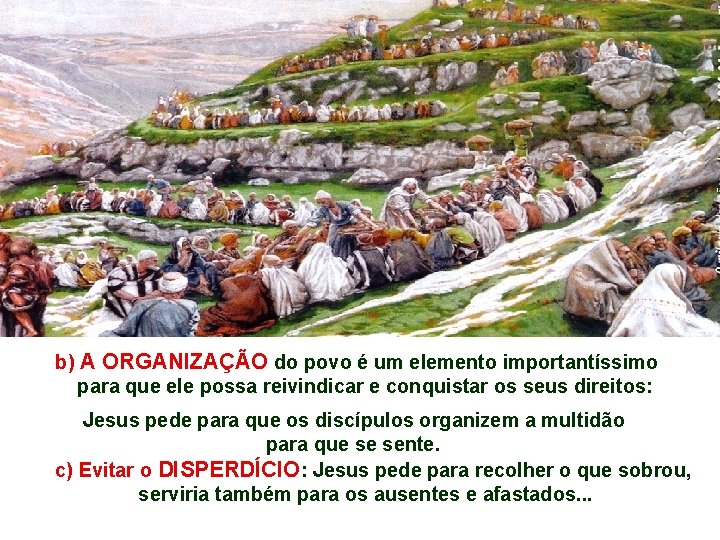 b) A ORGANIZAÇÃO do povo é um elemento importantíssimo para que ele possa reivindicar