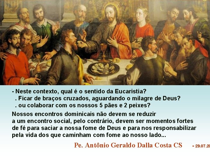 - Neste contexto, qual é o sentido da Eucaristia? . Ficar de braços cruzados,