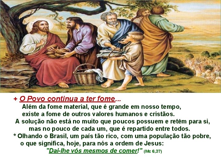 + O Povo continua a ter fome. . . Além da fome material, que