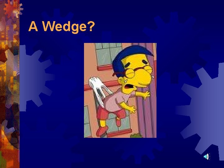 A Wedge? 