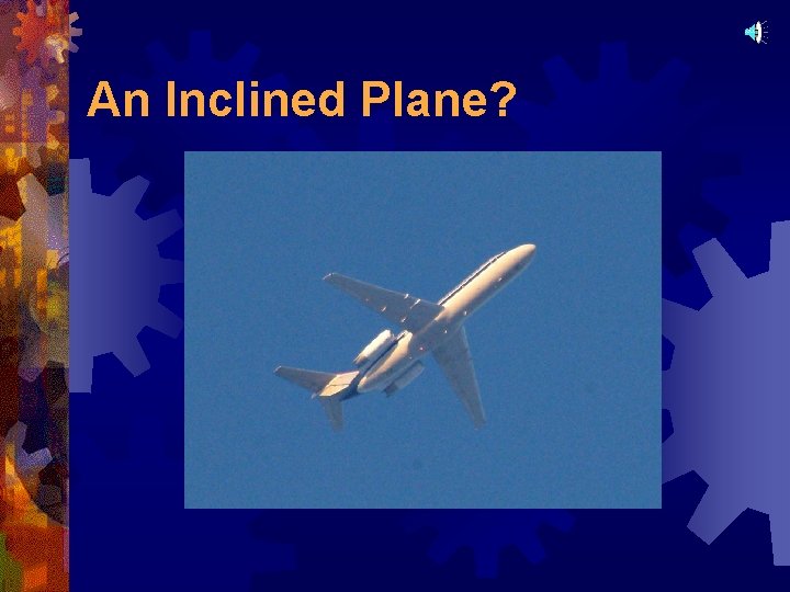 An Inclined Plane? 