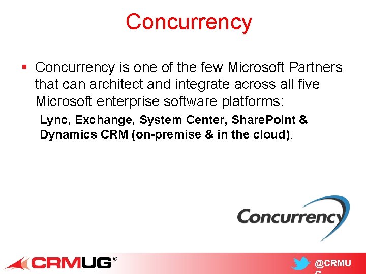 Concurrency § Concurrency is one of the few Microsoft Partners that can architect and