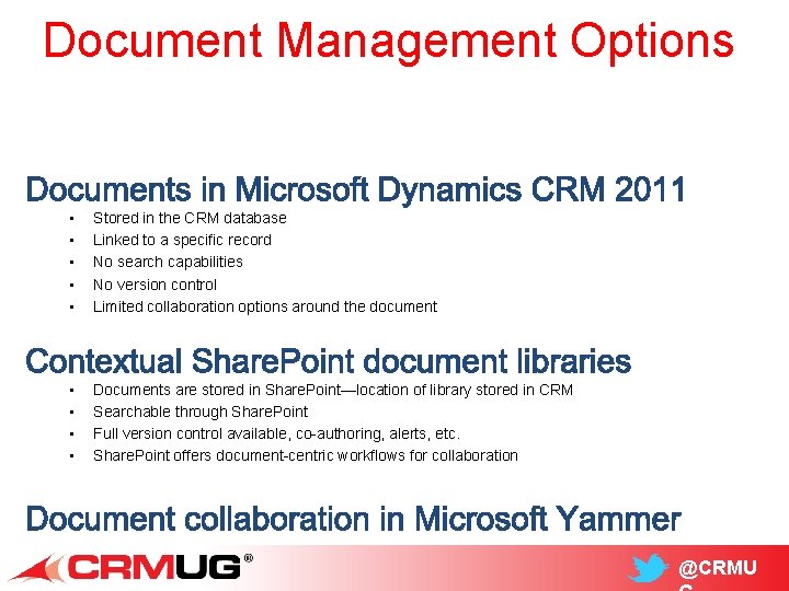 Document Management Options • • • Stored in the CRM database Linked to a