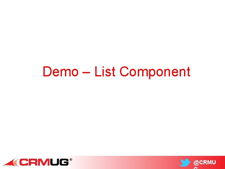 Demo – List Component @CRMU 