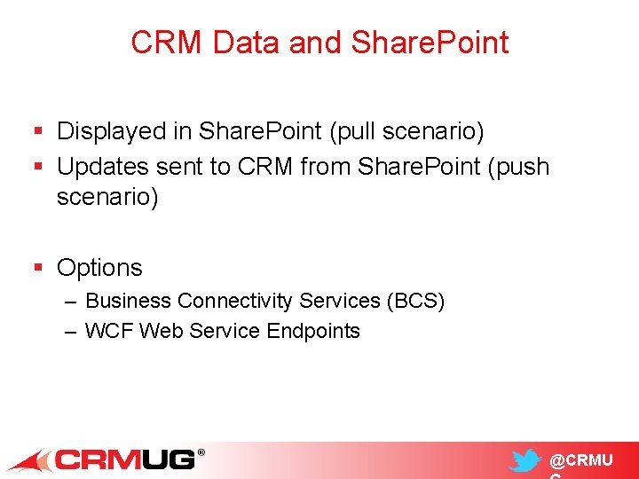 CRM Data and Share. Point § Displayed in Share. Point (pull scenario) § Updates